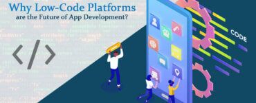 why-low-code-platforms-are-the-future-of-app-development_orig