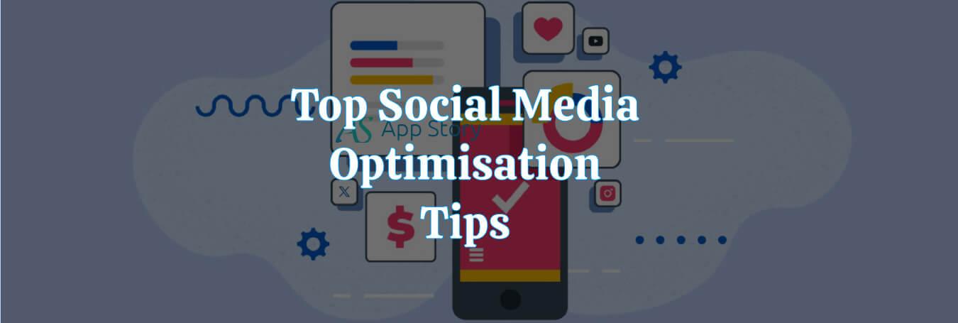 Top Social Media Optimisation Tips