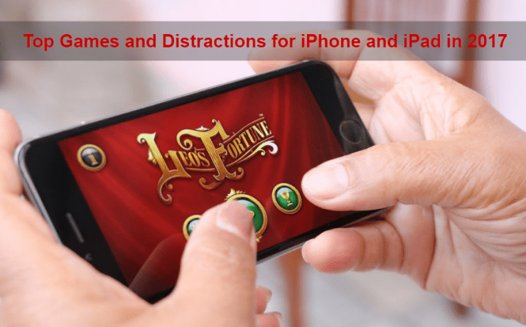 Top Games and Distractions for iPhone and iPad apps 2017